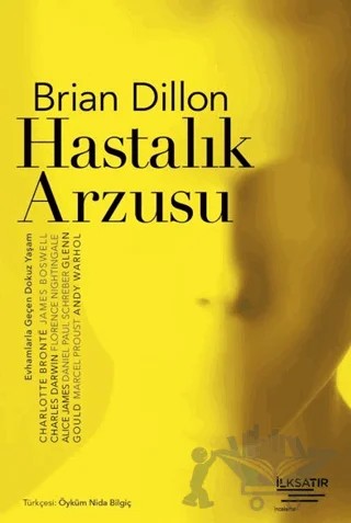 Hastalık Arzusu – Brian Dillon – İlksatır Yayınevi kitap kapağı
