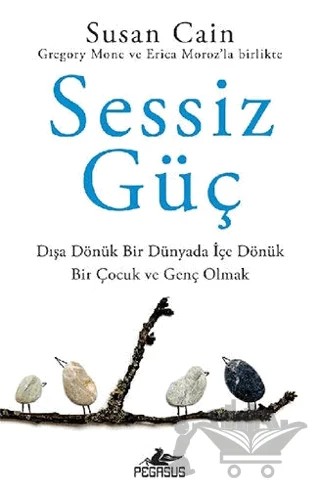 Sessiz Güç – Susan Cain, Erica Moroz, Gregory Mone – Pegasus Yayınları kitap kapağı