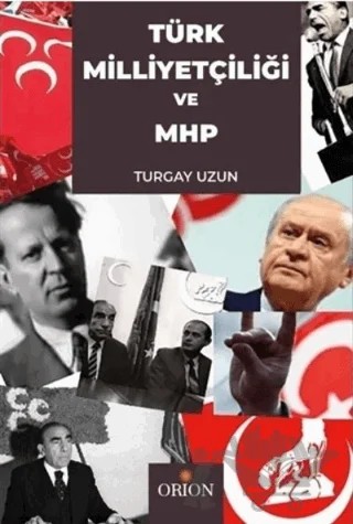 Türk Milliyetçiliği ve MHP – Turgay Uzun – Orion Kitabevi kitap kapağı