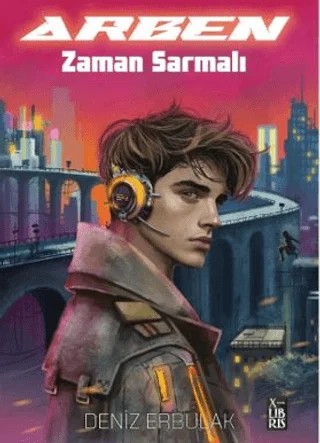 Arben - Zaman Sarmalı – Deniz Erbulak – XLIBRIS kitap kapağı