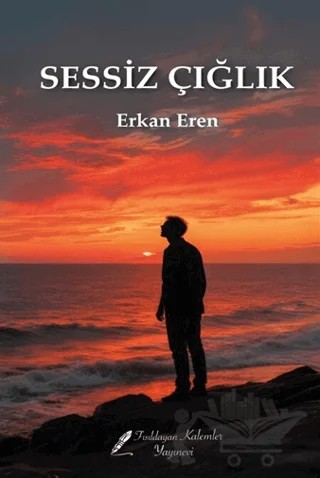 Sessiz Çığlık – Erkan Eren – Fısıldayan Kalemler Yayınevi kitap kapağı