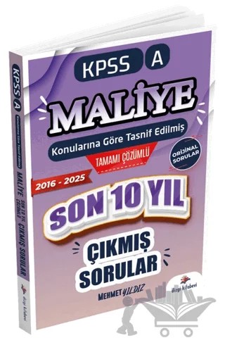 2026 KPSS A Maliye Konularına Göre Tasnif Edilmiş Son 10 Yıl Tamamı Çözümlü Orijinal Çıkmış Sorular (2016-2025) – Mehmet Yıldız – Dizgi Kitap kitap kapağı