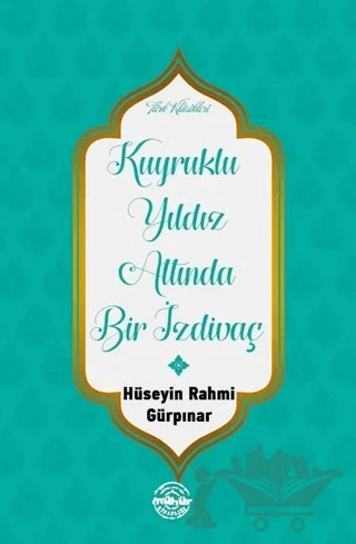 Kuyruklu Yıldız Altında Bir İzdivaç – Hüseyin Rahmi Gürpınar – Mühür Kitaplığı kitap kapağı