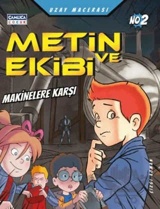 Metin ve Ekibi Makinelerin Savaşı - Uzay Macerası No: 2 – Mustafa Dedeler – Çamlıca Çocuk Yayınları kitap kapağı