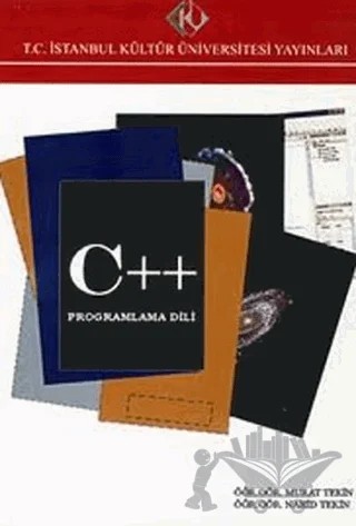 C++ Programlama Dili – Murat Tekin, Nahid Tekin – İstanbul Kültür Üniversitesi - İKÜ Yayınevi kitap kapağı