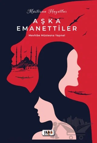 Müstesna Hayatlar Aşka Emanettiler – Mevhibe Müstesna Yaşınel – Tilki Kitap kitap kapağı