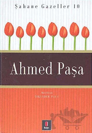 Ahmed Paşa Şahane Gazeller 10 – İskender Pala – Kapı Yayınları kitap kapağı