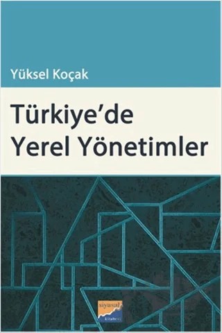 Türkiye'de Yerel Yönetimler – Yüksel Koçak – Siyasal Kitabevi - Akademik Kitaplar kitap kapağı