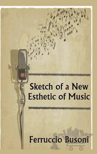 Sketch of a New Esthetic of Music – Ferruccio Busoni – Platanus Publishing kitap kapağı