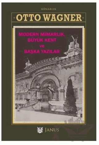 Modern Mimarlık Büyük Kent ve Başka Yazılar – Otto Wagner – Janus kitap kapağı