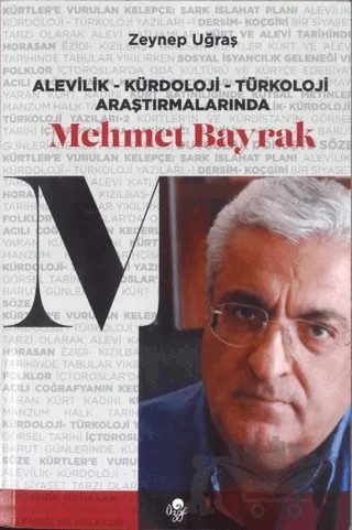 Alevilik - Kürdoloji - Türkoloji Araştırmalarında Mehmet Bayrak – Zeynep Uğraş – Öz-Ge Yayınları kitap kapağı