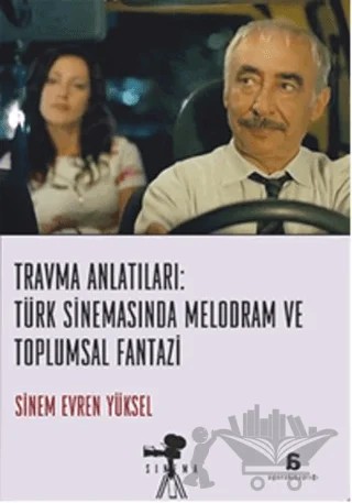 Travma Anlatıları: Türk Sinemasında Melodram ve Toplumsal Fantazi – Sinem Evren Yüksel – Agora Kitaplığı kitap kapağı