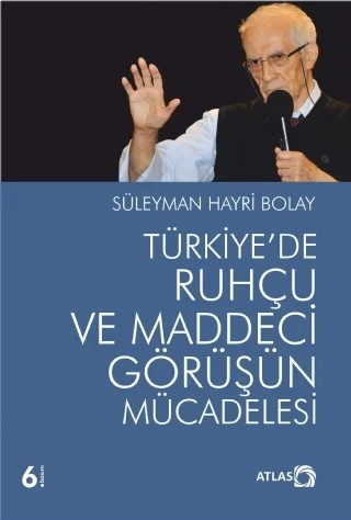 Türkiye'de Ruhçu ve Maddeci Görüşün Mücadelesi – Süleyman Hayri Bolay – Atlas Kitap kitap kapağı