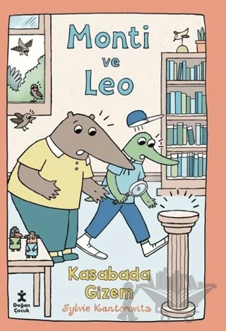 Monti ve Leo - Kasabada Gizem – Sylvie Kantorovitz – Doğan Çocuk kitap kapağı