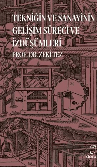 Tekniğin ve Sanayinin Gelişim Süreci ve İzdüşümleri – Zeki Tez – Doruk Yayınları kitap kapağı