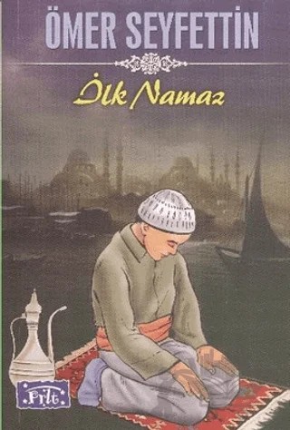 İlk Namaz – Ömer Seyfettin – Parıltı Yayınları kitap kapağı