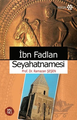İbn Fadlan Seyahatnamesi – Ramazan Şeşen – Yeditepe Yayınevi kitap kapağı
