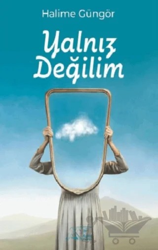 Yalnız Değilim – Halime Güngör – Kuytu Yayınları kitap kapağı