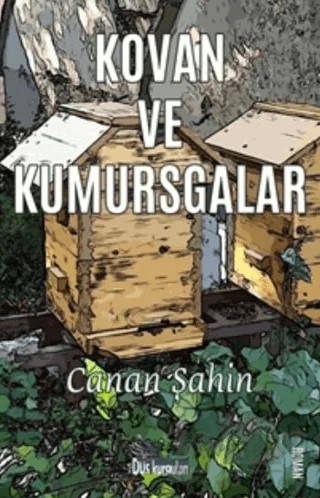 Kovan ve Kumursgalar – Canan Şahin – Düş Kurguları Yayıncılık kitap kapağı
