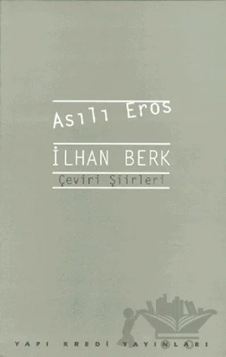 Asılı Eros Çeviri Şiirleri – İlhan Berk – Yapı Kredi Yayınları kitap kapağı