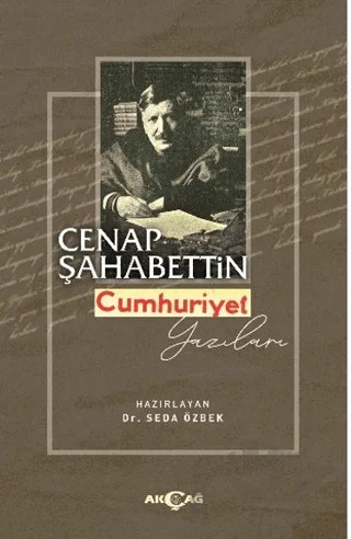 Cenap Şahabettin Cumhuriyet Yazıları – Seda Özbek – Akçağ Yayınları kitap kapağı