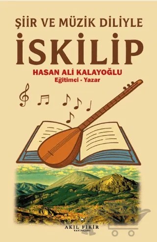Şiir ve Müzik Diliyle İskilip – Hasan Ali Kalayoğlu – Akıl Fikir Yayınları kitap kapağı