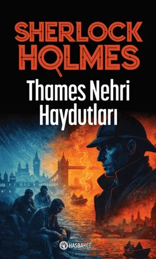 Thames Nehri Haydutları - Sherlock Holmes 3 – Faruk Çınar – Hasbahçe kitap kapağı