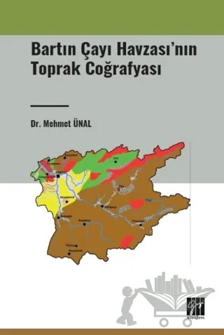 Bartın Çayı Havzasının Toprak Coğrafyası – Mehmet Ünal – Gazi Kitabevi kitap kapağı