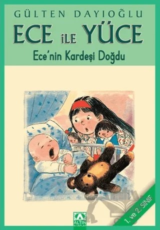 Ece ile Yüce - Ece’nin Kardeşi Doğdu – Gülten Dayıoğlu – Altın Kitaplar kitap kapağı