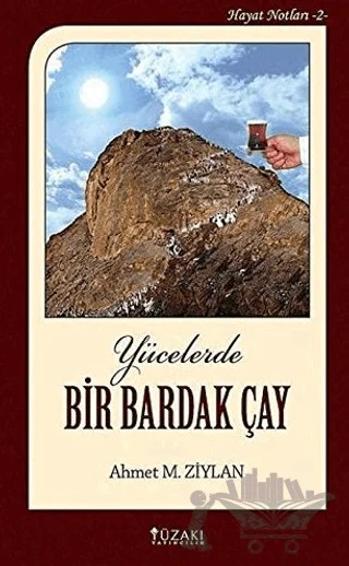 Yücelerde Bir Bardak Çay – Ahmet M. Ziylan – Yüzakı Yayıncılık kitap kapağı
