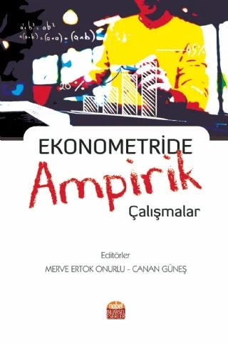 Ekonometride Ampirik Çalışmalar – Arzu Kökcen Eryavuz, Deniz Erer, Deniz Koçak, Elif Erer, Emre Çevik, Esin Cumhur Yalçın, Fatma Zeren, Ferhat Şentürk, Funda Yurdakul, Hamdi Emeç, Kevser Tüter Şahinoğlu, Mehmet Çanakçı, Mehmet Ozan Özdemir, Murat Atan, Nazife Zeynep Çakır, Nazlı Karaoğlu, Özge Çelik Russell, Özge Korkmaz, Özlem Kire – Nobel Bilimsel Eserler kitap kapağı