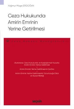 Ceza Hukukunda Amirin Emrinin Yerine Getirilmesi – Ceza Hukuku Monografileri – – Yağmur Müge Erdoğan – Seçkin Yayıncılık kitap kapağı