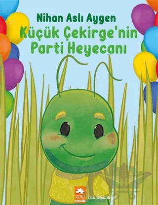 Küçük Çekirge’nin Parti Heyecanı – Nihan Aslı Aygen – Eksik Parça Yayınları kitap kapağı