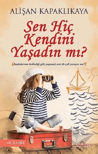 Sen Hiç Kendini Yaşadın mı? – Alişan Kapaklıkaya – Yediveren Yayınları kitap kapağı