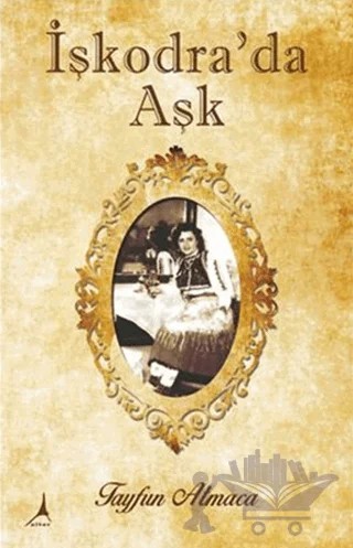 İşkodra'da Aşk – Tayfun Atmaca – Alter Yayıncılık kitap kapağı