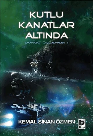 Kutlu Kanatlar Altında - Döngü İçlemesi 2 – Kemal Sinan Özmen – Bilgi Yayınevi kitap kapağı
