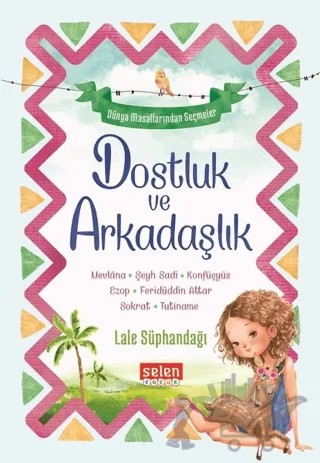Dostluk ve Arkadaşlık – Lale Süphandağı – Selen Çocuk kitap kapağı