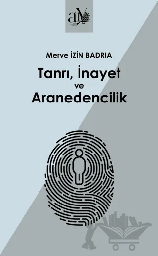 Tanrı, İnayet ve Aranedencilik – Merve İzin Badria – Ankara Üniversitesi Yayınevi kitap kapağı