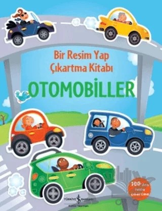 Bir Resim Yap Çıkartma Kitabı - Otomobiller – Felicity Brooks – İş Bankası Kültür Yayınları kitap kapağı