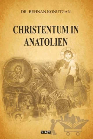 Christentum in Anatolien – Behnan Konutgan – YAY - Yeni Anadolu Yayınları kitap kapağı