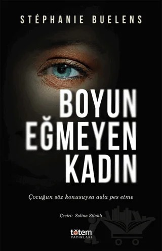 Boyun Eğmeyen Kadın – Stephanie Buelens – Totem Yayıncılık kitap kapağı