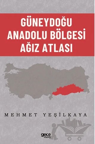 Güneydoğu Anadolu Bölgesi Ağız Atlası – Mehmet Yeşilkaya – Gece Kitaplığı kitap kapağı