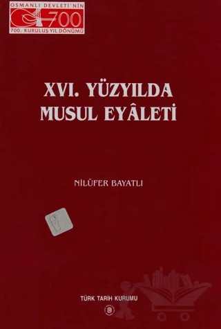 16. Yüzyılda Musul Eyaleti – Nilüfer Bayatlı – Türk Tarih Kurumu Yayınları kitap kapağı