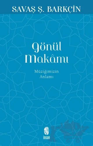 Gönül Makamı – Savaş Ş. Barkçin – İnsan Yayınları kitap kapağı