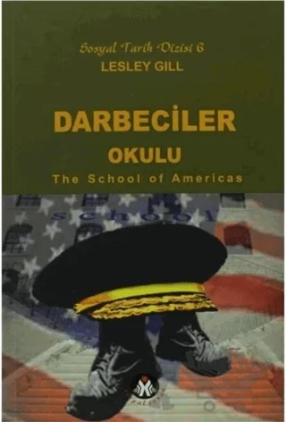 Darbeciler Okulu - The School of Americas – Lesley Gill – Sosyal İnsan Yayınları kitap kapağı
