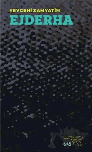 Ejderha – Yevgeniy İvanoviç Zamyatin – Altıkırkbeş Yayınları kitap kapağı