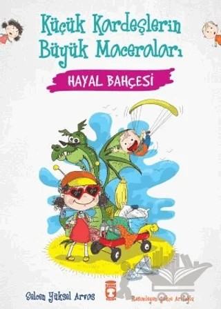 Hayal Bahçesi - Küçük Kardeşlerin Büyük Maceraları – Selcen Yüksel Arvas – Timaş Çocuk kitap kapağı