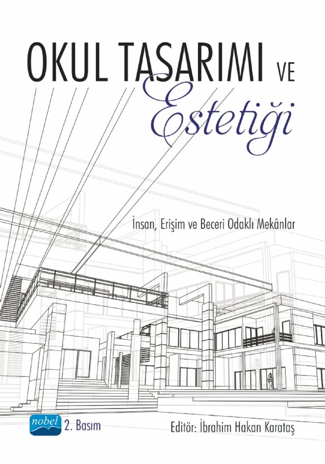 OKUL TASARIMI VE ESTETİĞİ İnsan, Erişim ve Beceri Odaklı Mekânlar – Ayşegül Işık, Ayşegül Ünal Saraç, Beyza Hıdır, Derya Elmalı Şen, Eda Aktürk, Emine Ayyıldız, Emrullah Kahraman, Esma Nur Kolbaşı, Fatma Yetim, Feride Öksüz Gül, Gonca Seven, Hatice Hale Yurttabir, İbrahim Hakan KARATAŞ, Mustafa Şahin, Orhan Yılmaz, Semiha Şahin, Seyhan Bekir, Somayyah Radmard, Yaşar – Nobel Akademik Yayıncılık kitap kapağı