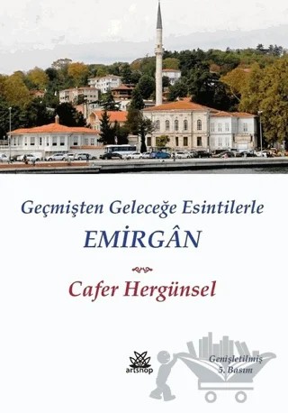 Emirgan - Geçmişten Geleceğe Esintilerle – Cafer Hergünsel – Artshop Yayıncılık kitap kapağı