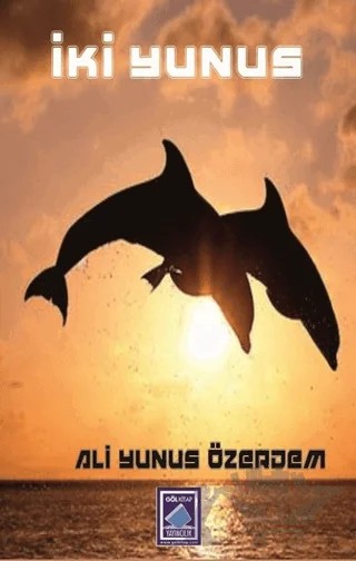 İki Yunus – Ali Yunus Özerdem – Göl Yayıncılık kitap kapağı